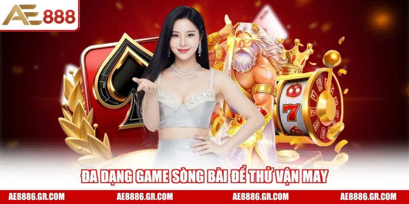 Đa dạng game sòng bài để thử vận may