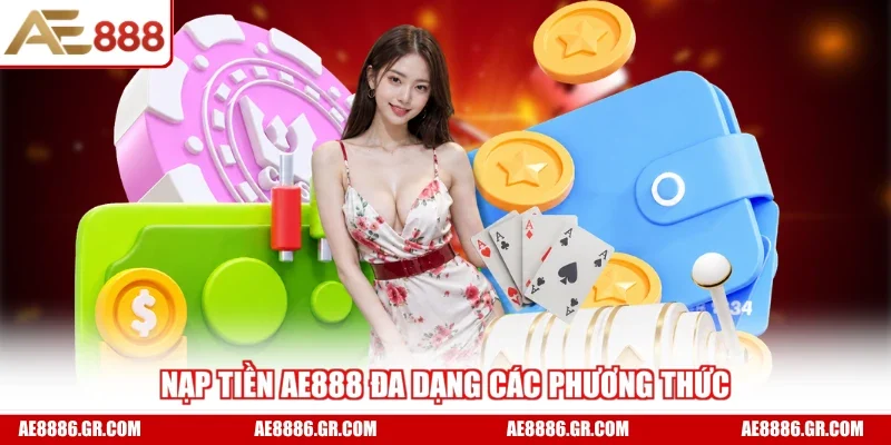 Nạp tiền AE888 đa dạng các phương thức